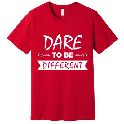 Dare To Be Different Premium T-Shirt
