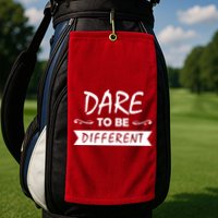 Dare To Be Different Golf Towel