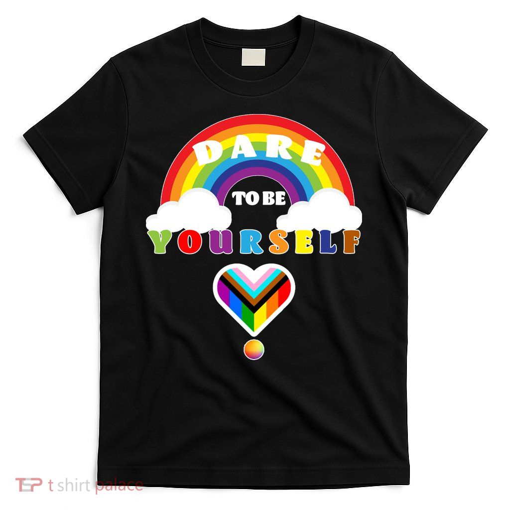 Dare To Be Yourself LGBT Equality Lesbian Gay Pride T-Shirt