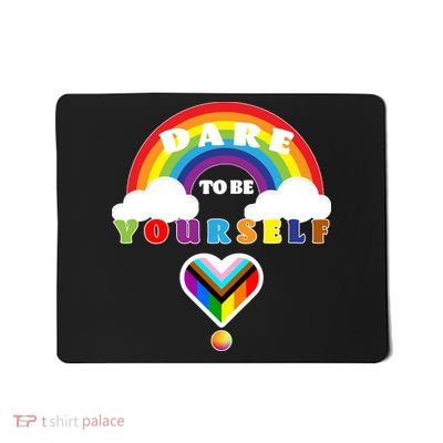 Dare To Be Yourself LGBT Equality Lesbian Gay Pride Mousepad
