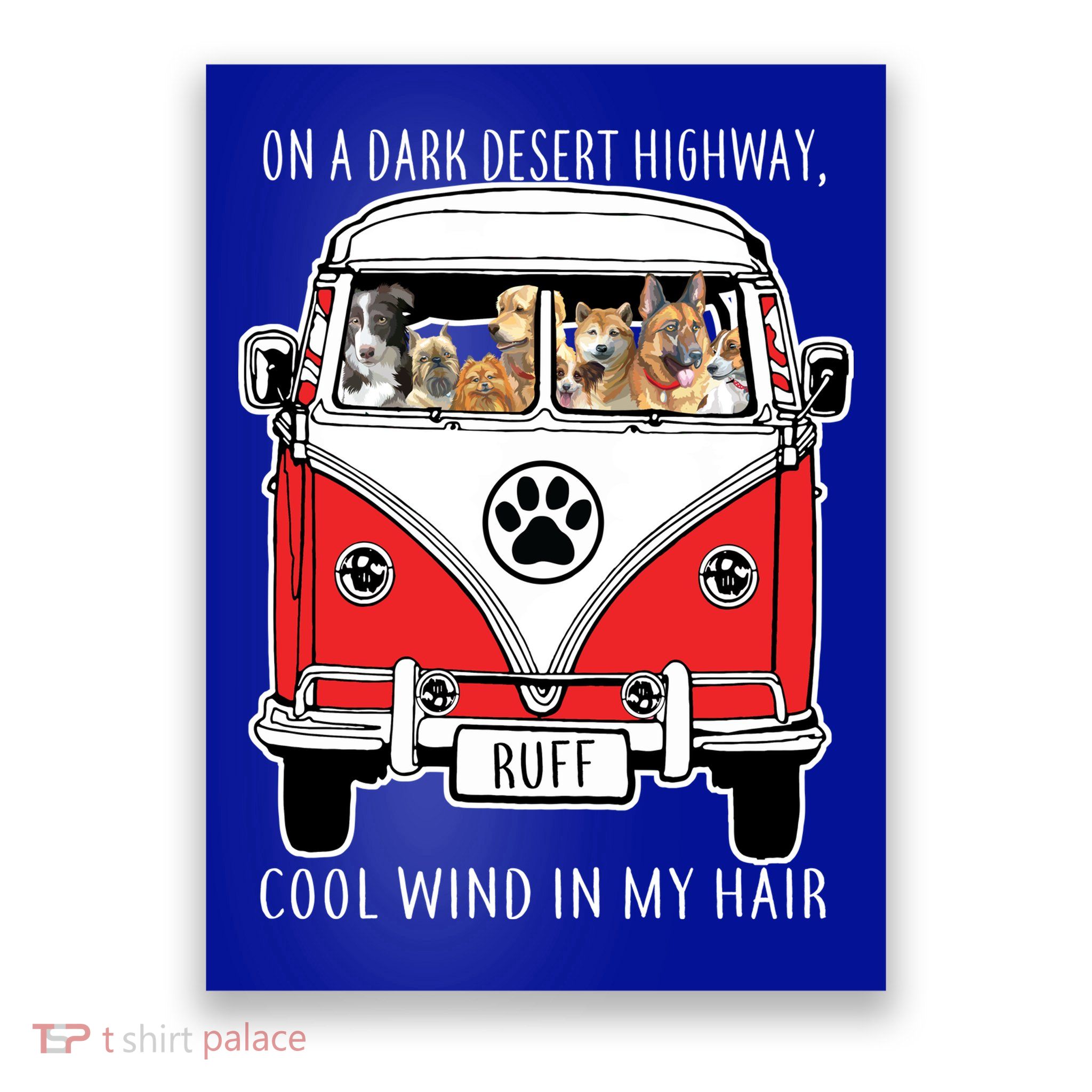 Dark Desert Highway Dog Feel Cool Wind In My Hair Poster