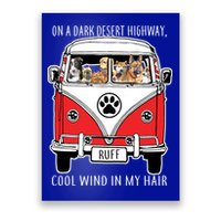 Dark Desert Highway Dog Feel Cool Wind In My Hair Poster