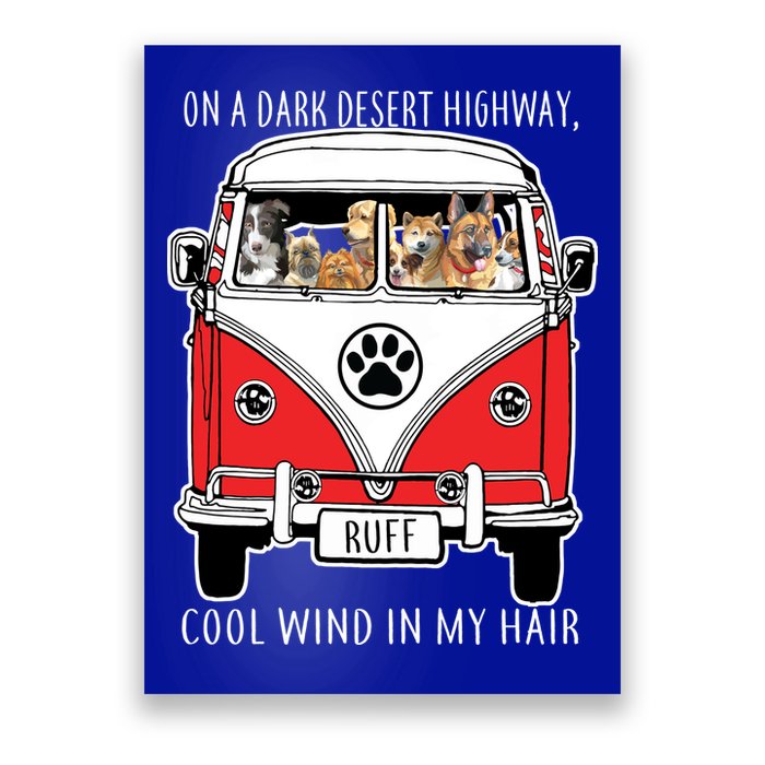 Dark Desert Highway Dog Feel Cool Wind In My Hair Poster