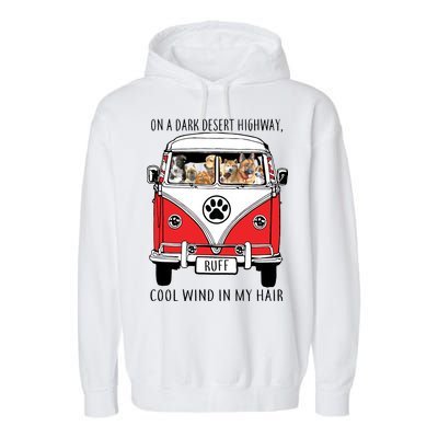 Dark Desert Highway Dog Feel Cool Wind In My Hair Garment-Dyed Fleece Hoodie