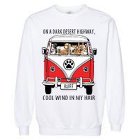 Dark Desert Highway Dog Feel Cool Wind In My Hair Garment-Dyed Sweatshirt