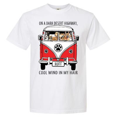 Dark Desert Highway Dog Feel Cool Wind In My Hair Garment-Dyed Heavyweight T-Shirt