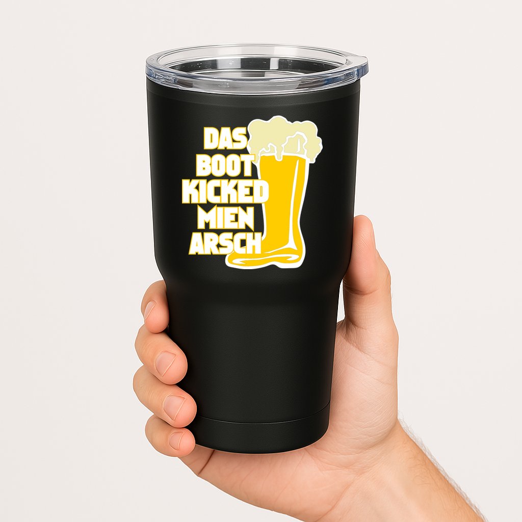 Das Boot Kicked Mien Arsch Tumbler