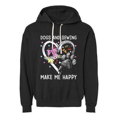 Dogs And Sewing Make Me Happy Funny Dogs And Sewing Garment-Dyed Fleece Hoodie