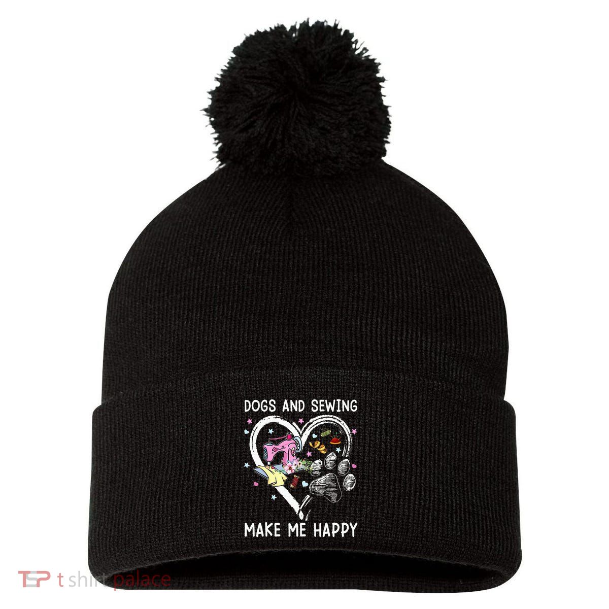 Dogs And Sewing Make Me Happy Funny Dogs And Sewing Pom Pom 12in Knit Beanie