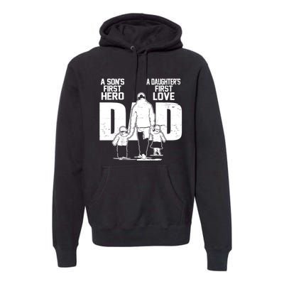 Dad A Sons First Hero Daughters First Love Fathers Day From Son Daughter To Dad Premium Hoodie