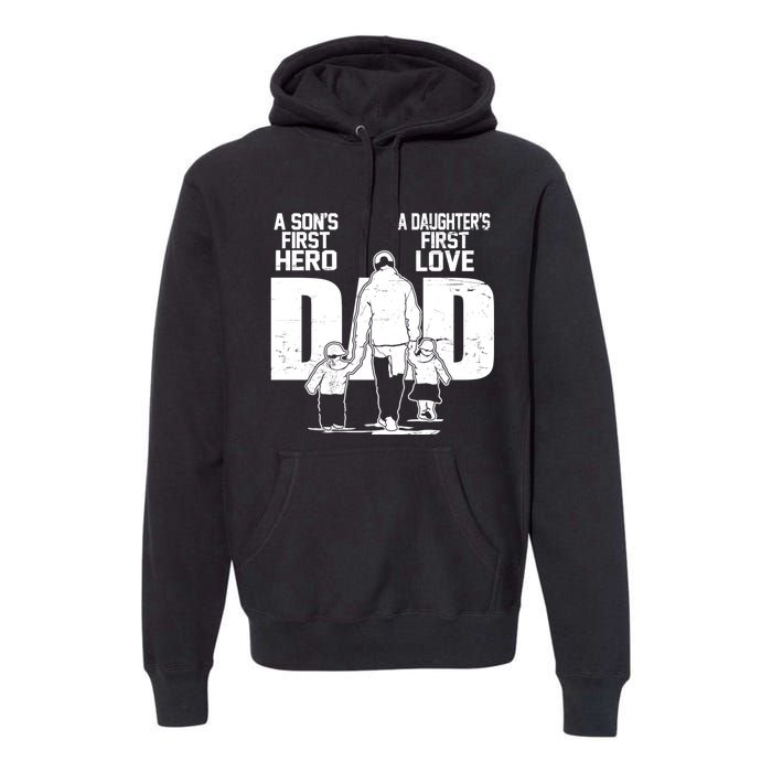 Dad A Sons First Hero Daughters First Love Fathers Day From Son Daughter To Dad Premium Hoodie