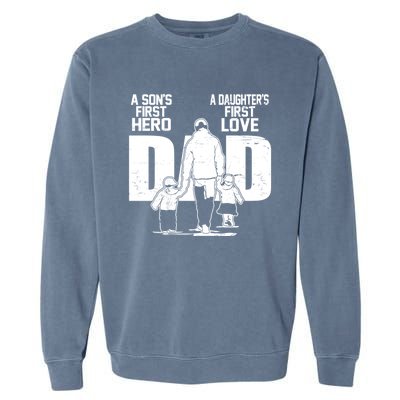 Dad A Sons First Hero Daughters First Love Fathers Day From Son Daughter To Dad Garment-Dyed Sweatshirt