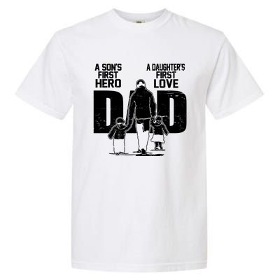 Dad A Sons First Hero Daughters First Love Fathers Day From Son Daughter To Dad Garment-Dyed Heavyweight T-Shirt