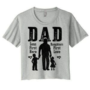 Dad A Sons First Hero A Daughters First Love Daddy Papa Pops Gift Women's Crop Top Tee