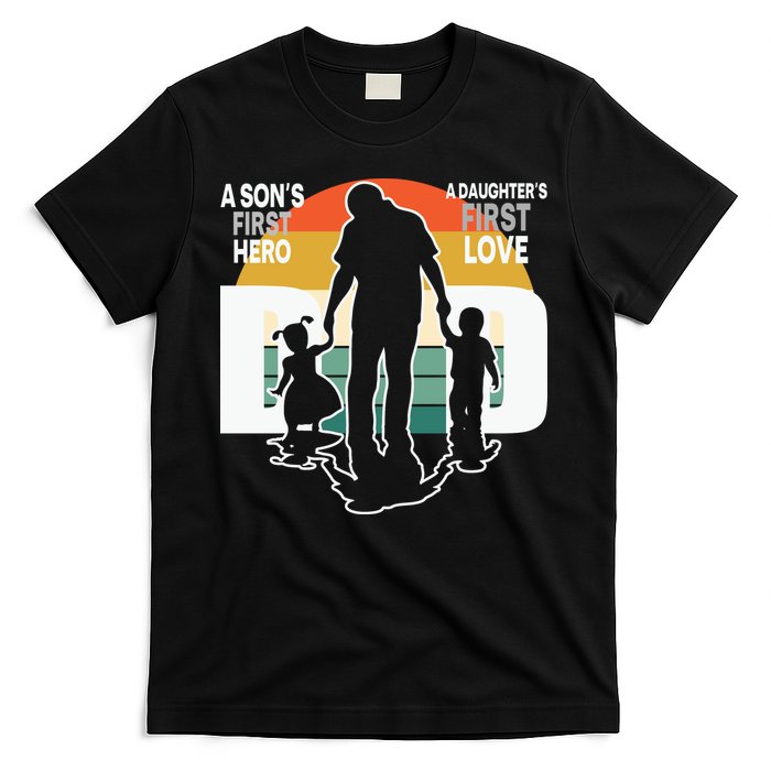 Dad A Sons First Hero A Daughters First Love Father's Day T-Shirt
