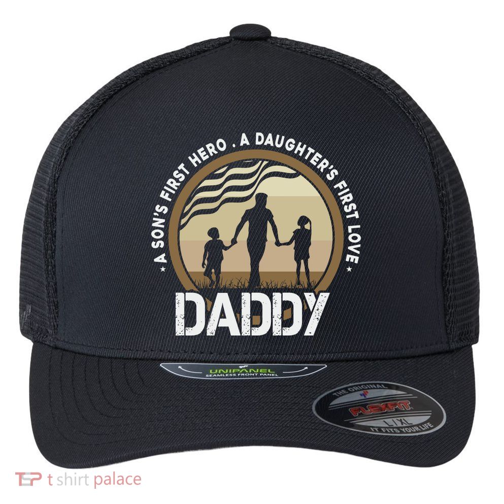 Daddy A Sons First Hero Daughters First Love Flexfit Unipanel Trucker Cap