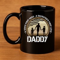 Daddy A Sons First Hero Daughters First Love 11oz C Handle Ceramic Mug