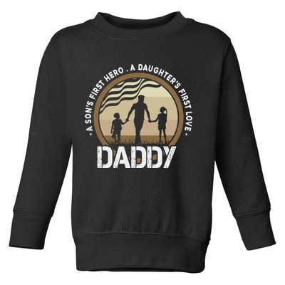 Daddy A Sons First Hero Daughters First Love Toddler Sweatshirt