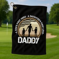 Daddy A Sons First Hero Daughters First Love Golf Towel