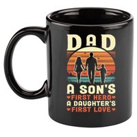 Dad A Son'S First Hero A Daughter'S First Love Father'S Day 11oz C Handle Ceramic Mug