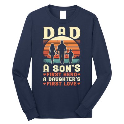 Dad A Son'S First Hero A Daughter'S First Love Father'S Day Long Sleeve Shirt