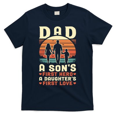 Dad A Son'S First Hero A Daughter'S First Love Father'S Day T-Shirt