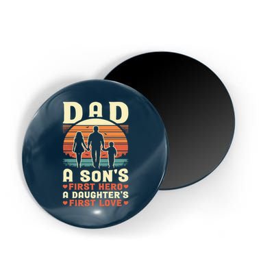 Dad A Son'S First Hero A Daughter'S First Love Father'S Day Magnet