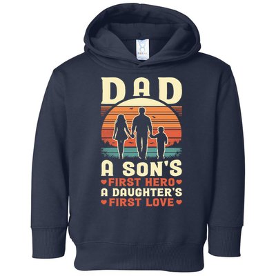Dad A Son'S First Hero A Daughter'S First Love Father'S Day Toddler Hoodie
