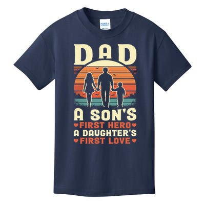 Dad A Son'S First Hero A Daughter'S First Love Father'S Day Kids T-Shirt