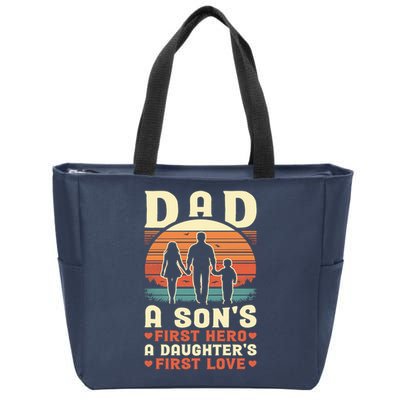 Dad A Son'S First Hero A Daughter'S First Love Father'S Day Zip Tote Bag