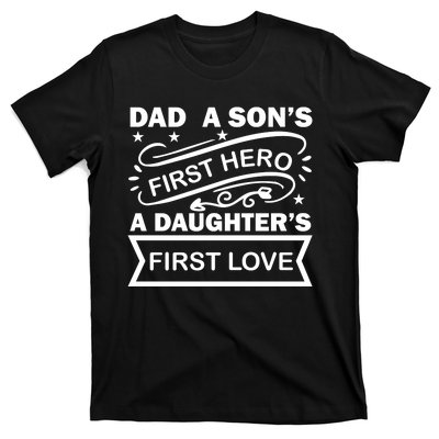 Dad A Son S First Hero A Daughter S First Love T-Shirt