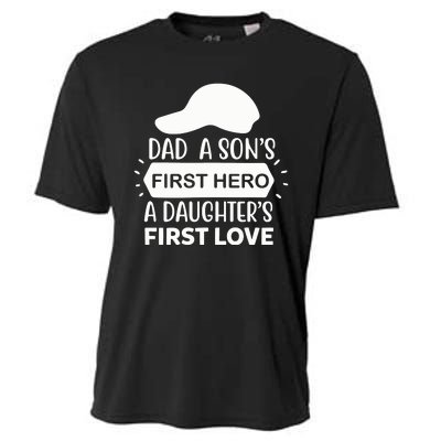 Dad A Son S First Hero A Daughter S First Love Cooling Performance Crew T-Shirt