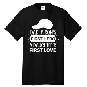 Dad A Son S First Hero A Daughter S First Love Tall T-Shirt