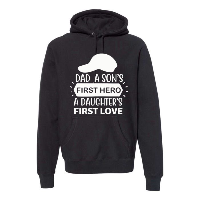 Dad A Son S First Hero A Daughter S First Love Premium Hoodie