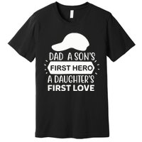 Dad A Son S First Hero A Daughter S First Love Premium T-Shirt