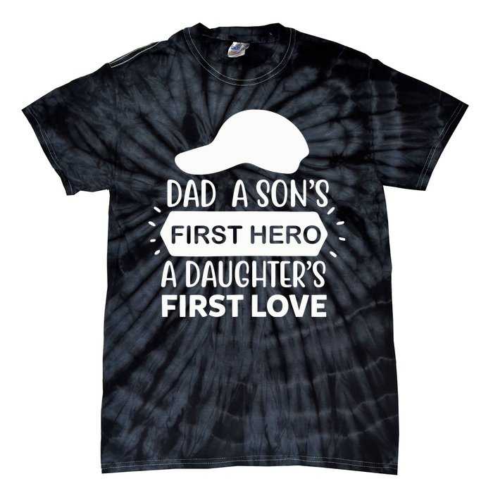 Dad A Son S First Hero A Daughter S First Love Tie-Dye T-Shirt