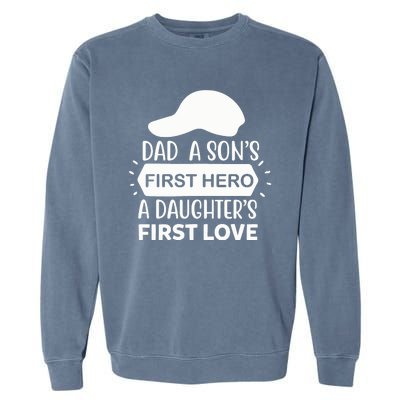 Dad A Son S First Hero A Daughter S First Love Garment-Dyed Sweatshirt