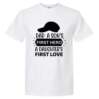 Dad A Son S First Hero A Daughter S First Love Garment-Dyed Heavyweight T-Shirt