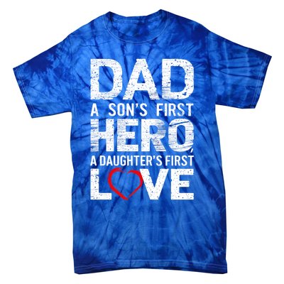 Dad A Sons First Hero A Daughters Love FatherS Day Heart Meaningful Gift Tie-Dye T-Shirt