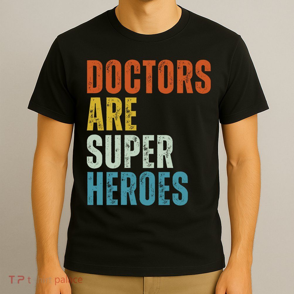 Doctors Are Super Heroes T-Shirt