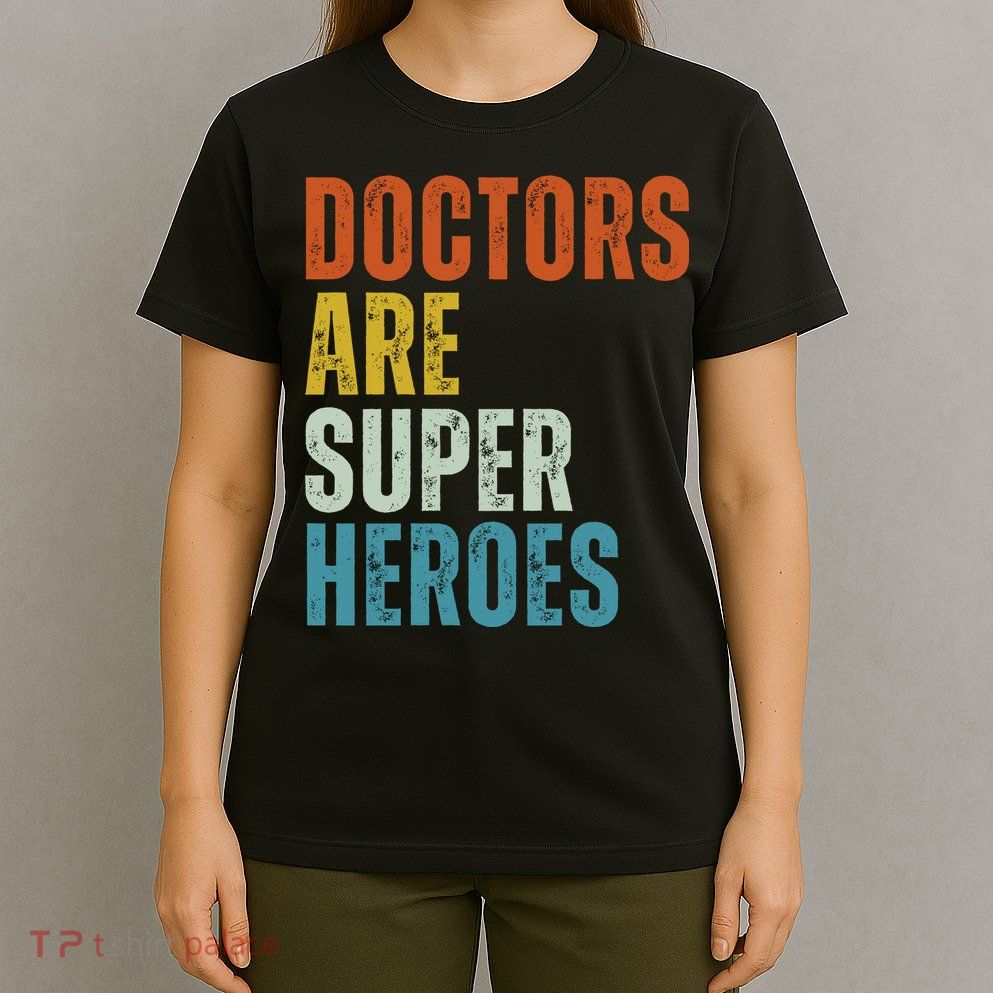 Doctors Are Super Heroes T-Shirt
