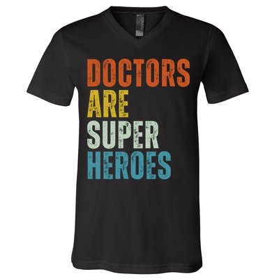 Doctors Are Super Heroes V-Neck T-Shirt