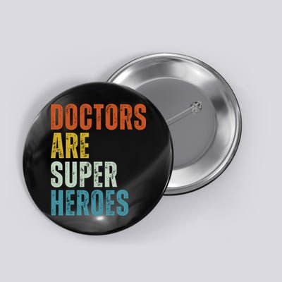 Doctors Are Super Heroes Button
