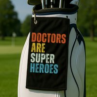 Doctors Are Super Heroes Golf Towel