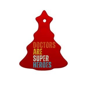 Doctors Are Super Heroes Ceramic Tree Ornament