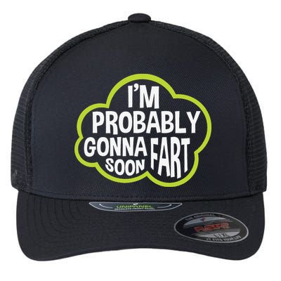 Don't Approach Sarcasm I'm Probably Gonna Fart Soon Funny Flexfit Unipanel Trucker Cap