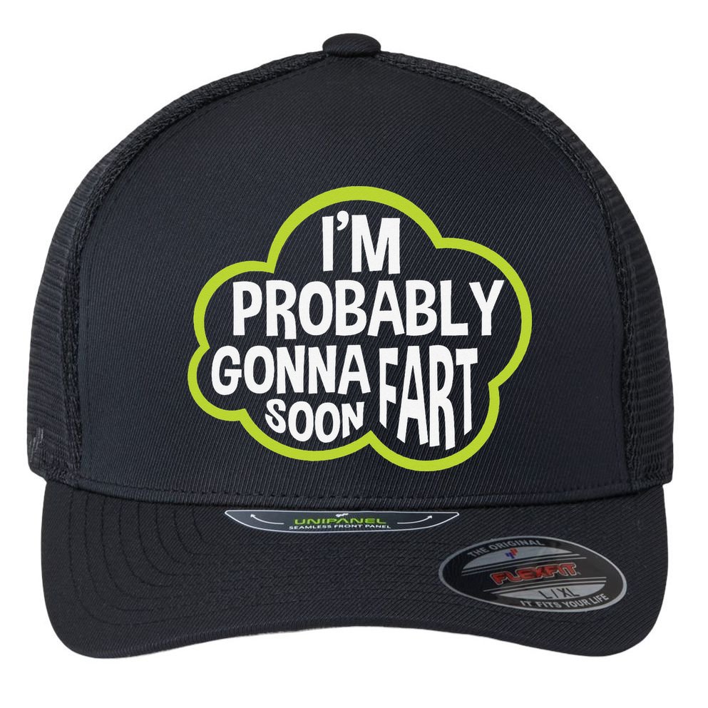 Don't Approach Sarcasm I'm Probably Gonna Fart Soon Funny Flexfit Unipanel Trucker Cap