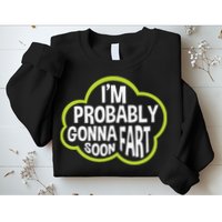 Don't Approach Sarcasm I'm Probably Gonna Fart Soon Funny Sweatshirt