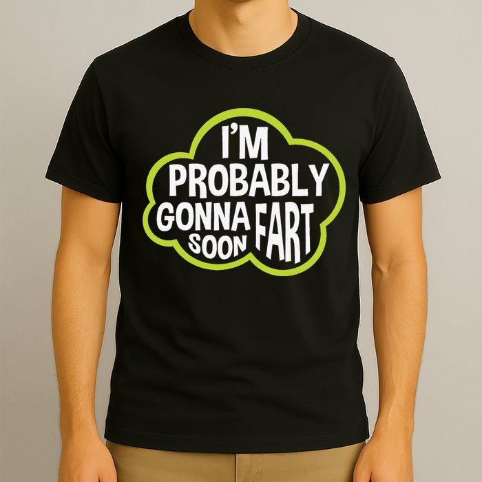 Don't Approach Sarcasm I'm Probably Gonna Fart Soon Funny T-Shirt