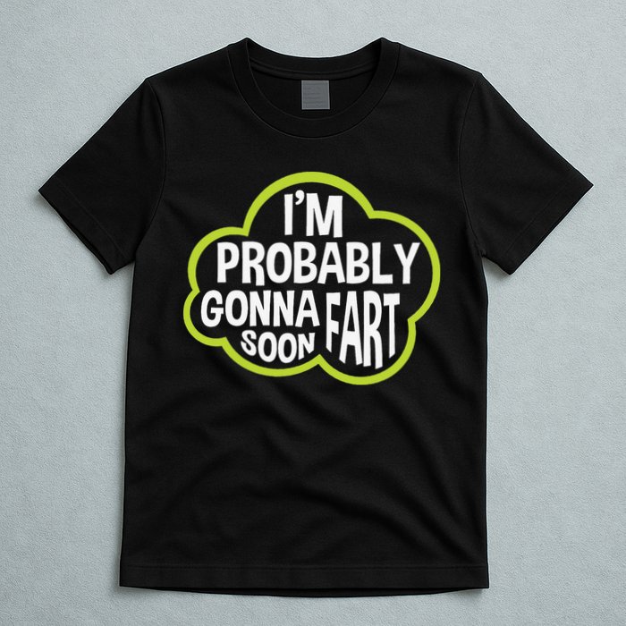 Don't Approach Sarcasm I'm Probably Gonna Fart Soon Funny T-Shirt